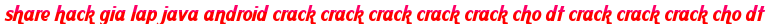 share hack gia lap java android crack crack crack crack crack cho dt crack crack crack cho dt moi